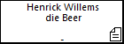 Henrick Willems die Beer