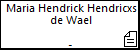 Maria Hendrick Hendricxs de Wael