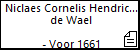 Niclaes Cornelis Hendrick Hendrick de Wael